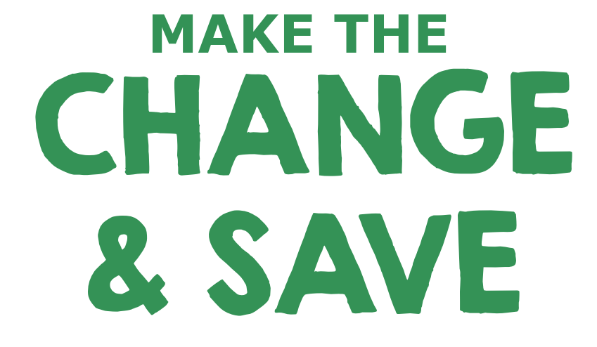 Make the Change and Save